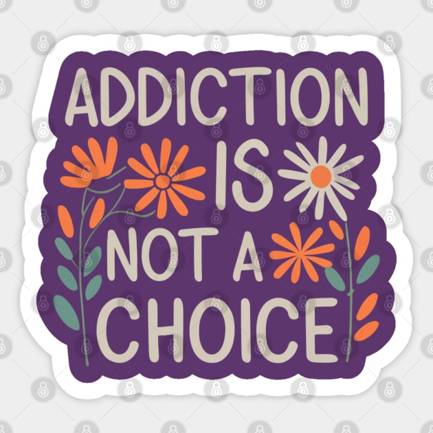 Floral Addiction Is Not A Choice Sticker by SOS@ddicted